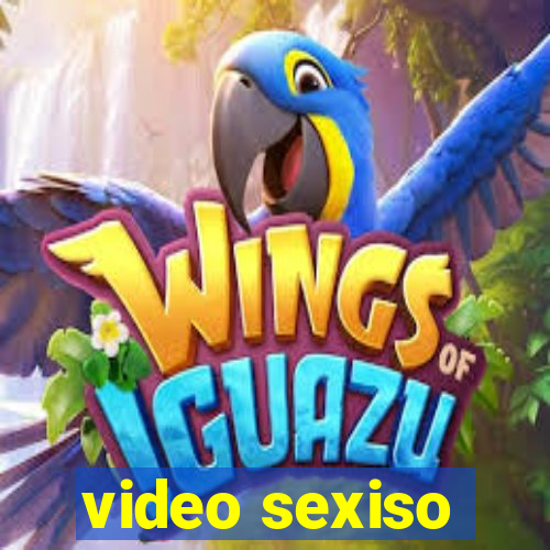 video sexiso